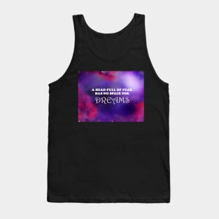 a head full of fear has no room for dreams Tank Top